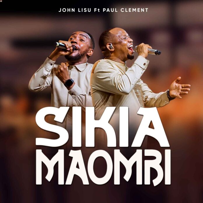 John Lisu feat. Paul Clement – Sikia Maombi