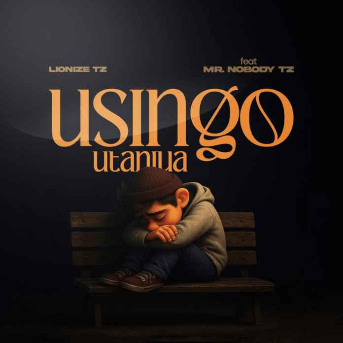 Lionize Tz feat. Mr Nobody Tz – Usingo Utaniua