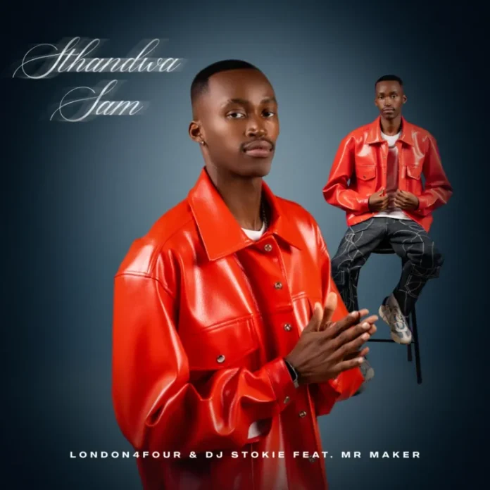 London4Four & DJ Stokie – Sthandwa Sam (feat. Mr Maker)
