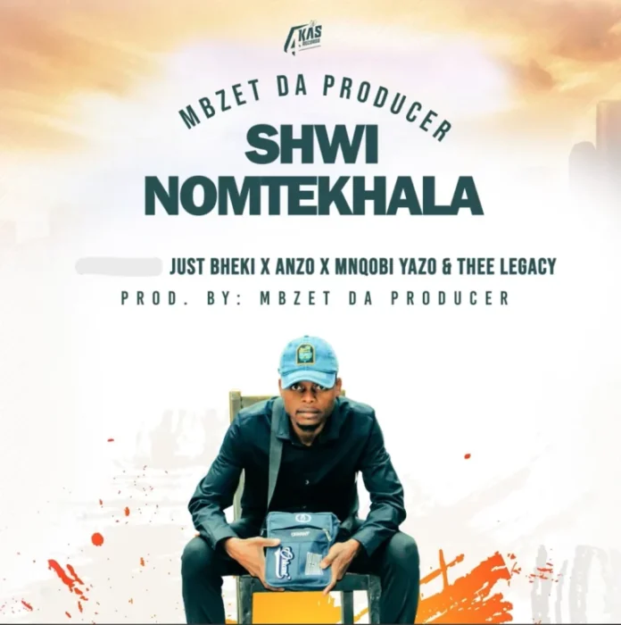MBzet – Shwi noMtekhala feat. Just Bheki, Anzo, Mnqobi Yazo & Thee Legacy