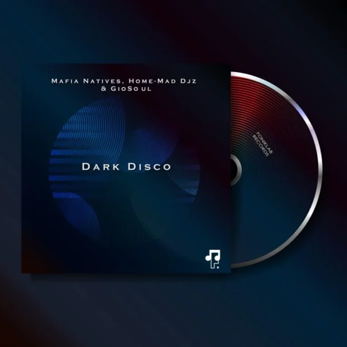 Mafia Natives, Home-Mad Djz & GioSoul – Dark Disco