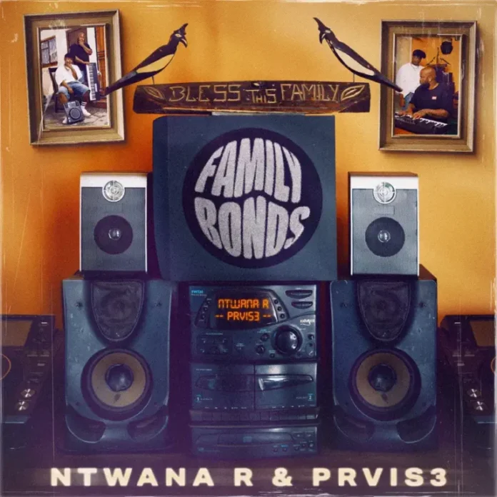 Ntwana_R & PRVIS3 – Family Bonds (Album)