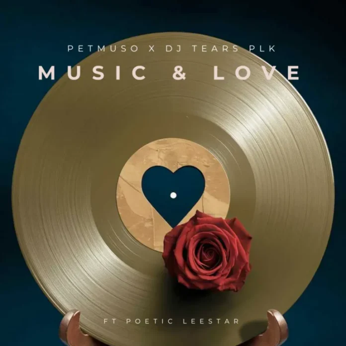 Petmuso & DJ Tears PLK – Music & Love (feat. Poetic Leestar)