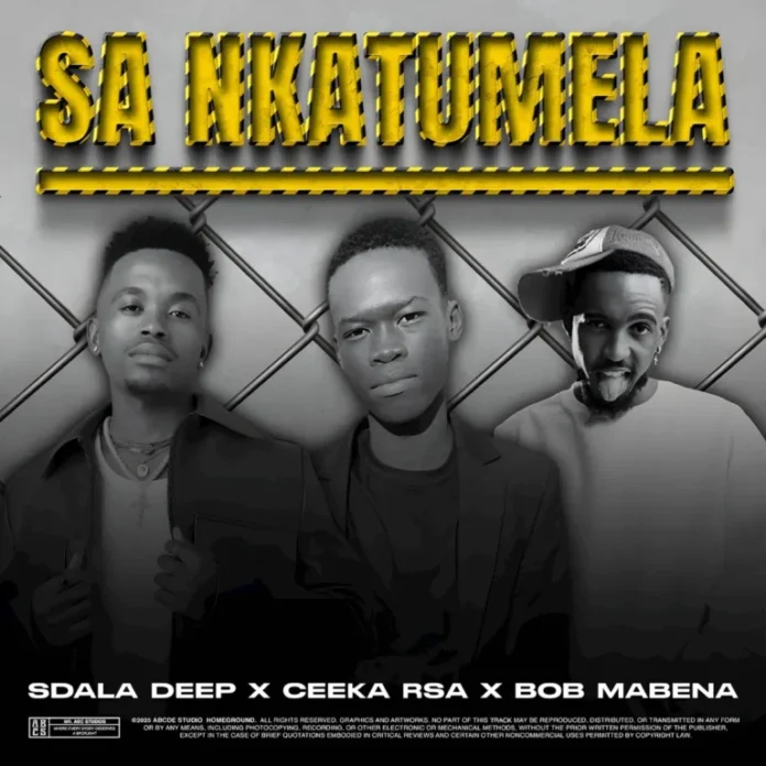 Sdala Deep, Ceeka RSA & Bob Mabena – SA Nkatumela