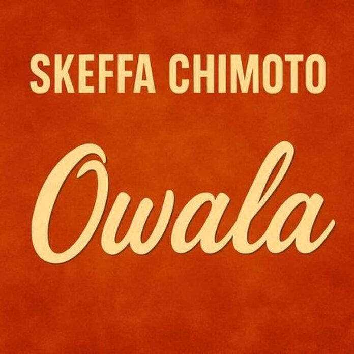 Skeffa Chimoto – Owala