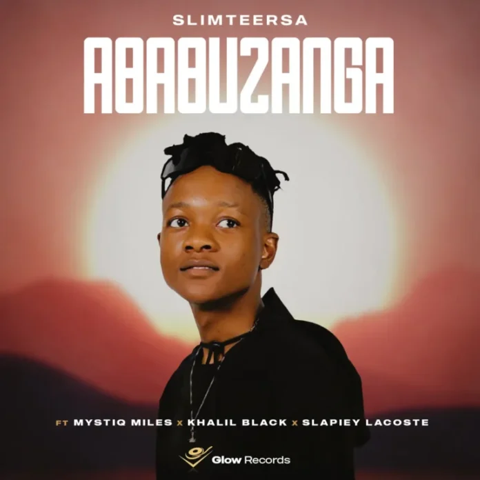 Slimteersa – Ababuzanga (feat. Mystiq Miles, Khalil Black & Slapiey Lacoste)