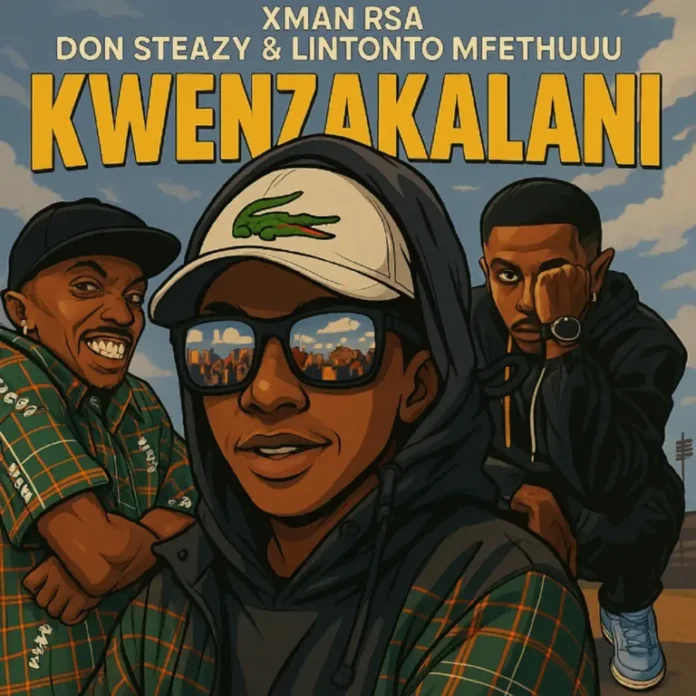 Xman RSA, Don Steazy & Lintonto – Kwenzakalani