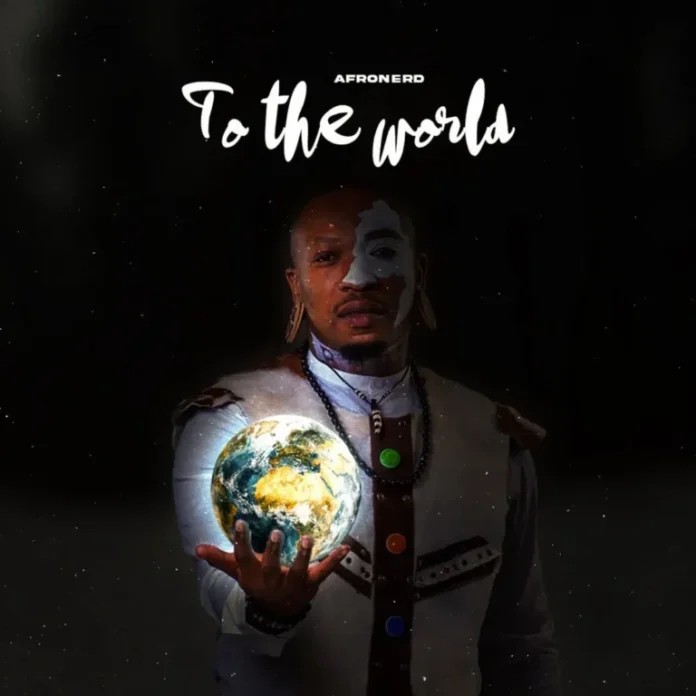 AfroNerd – To The World, Vol. 2 (Album)