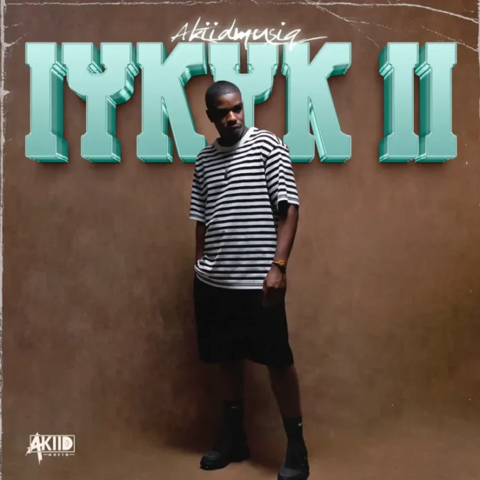 AkiidMusiq – I.Y.K.Y.K II (Album)