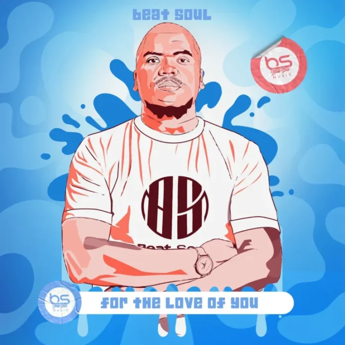 Beat Soul – For The Love Of You EP