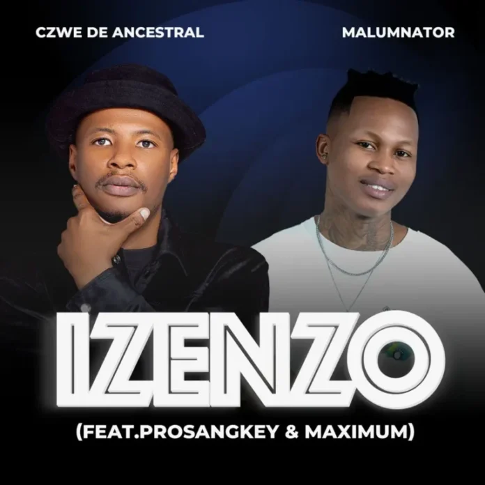 Czwe De Ancestral & MalumNator – Izenzo (feat. Pro_Sangkey & Maximum)