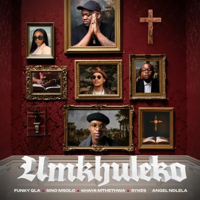 Funky QLA, Sino Msolo, Sykes & Khaya Mthethwa – Umkhuleko (feat. Angel Ndlela)