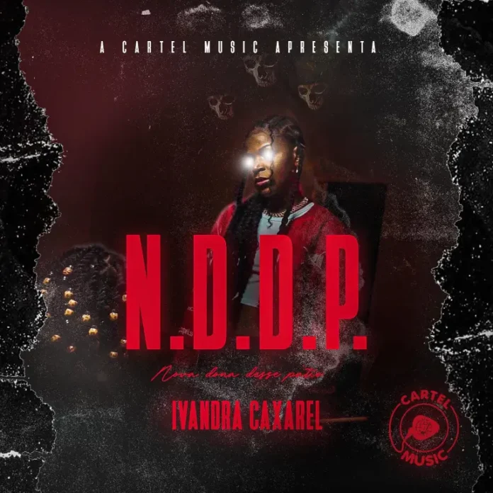 Ivandra Caxarel – N.D.D.P. (Nova Dona Desse Pátio)