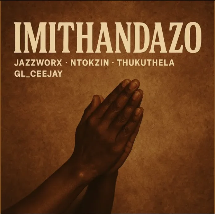 Jazzworx, Ntokzin, Thukuthela & GL_Ceejay – Imithandazo