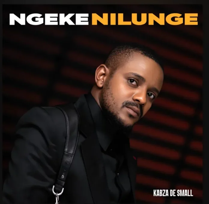 Kabza De Small – Ngeke Nilunge