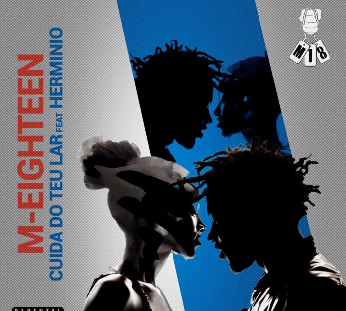 M-Eighteen - Cuida Do Teu Lar (feat. Hermino)