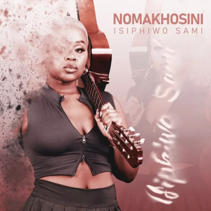 NOMAKHOSINI – Isiphiwo Sami (Album)