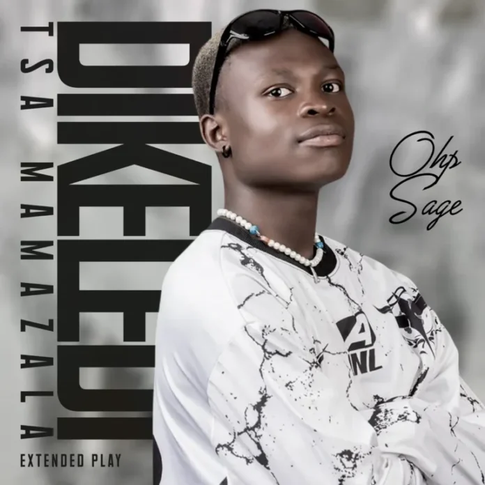 OHP Sage – Dikeledi Tsa Mamazala EP