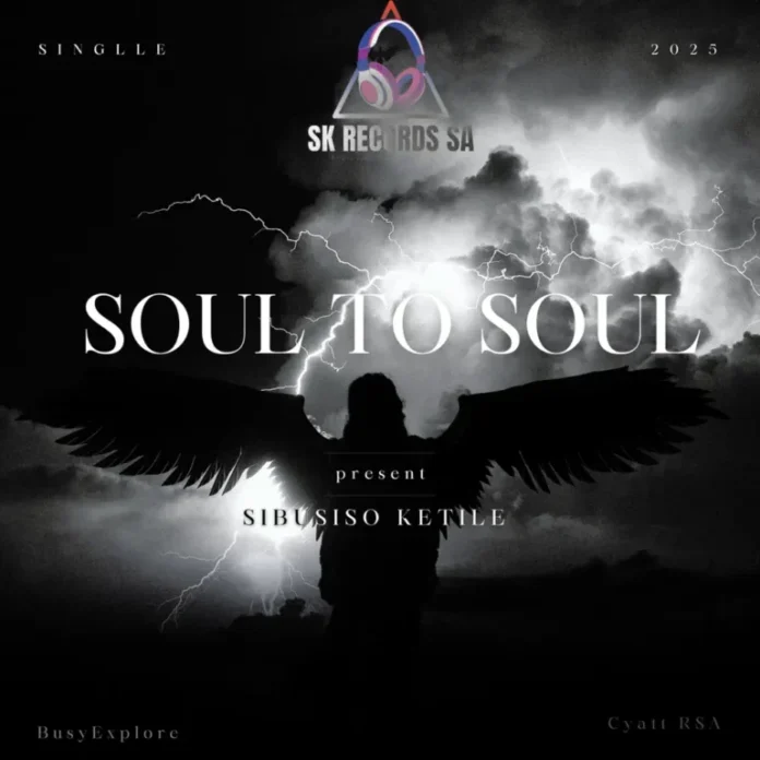 Sibusiso Ketile, BusyExplore & Cyatt RSA – Soul To Soul (feat. SpeakNice & Sawce DJ Fuego SA)