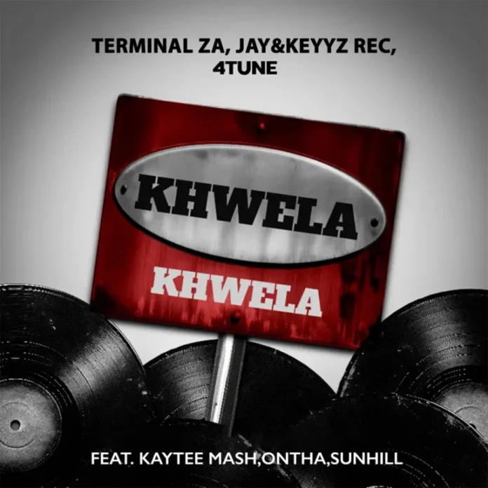 Terminal ZA, Jay&Keyyz Rec & 4TUNE – Khwela Khwela (feat. KayTee Mash, Ontha & Sunhill)