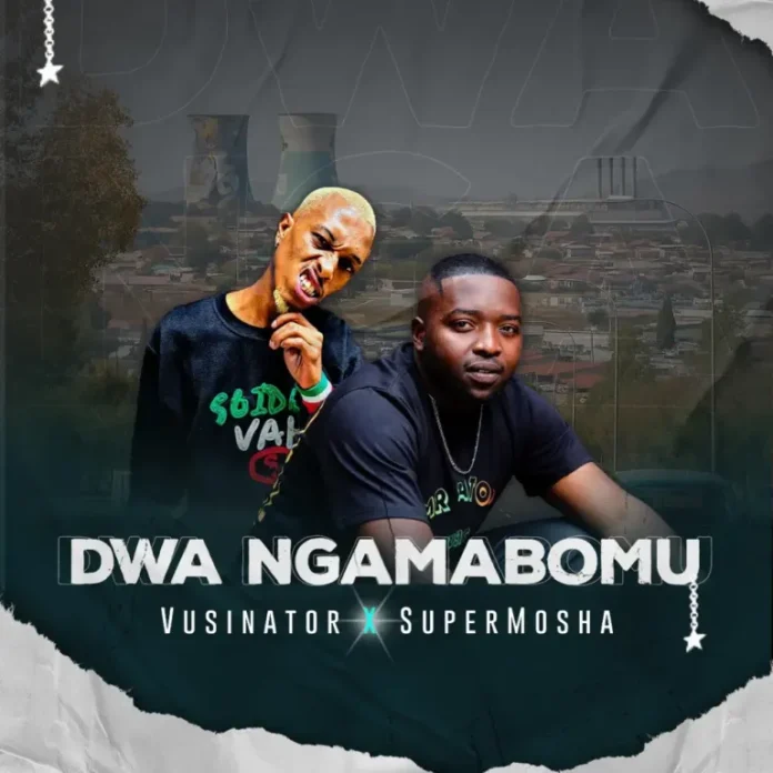 Vusinator – Dwa Ngamabomu (feat. Super Mosha)