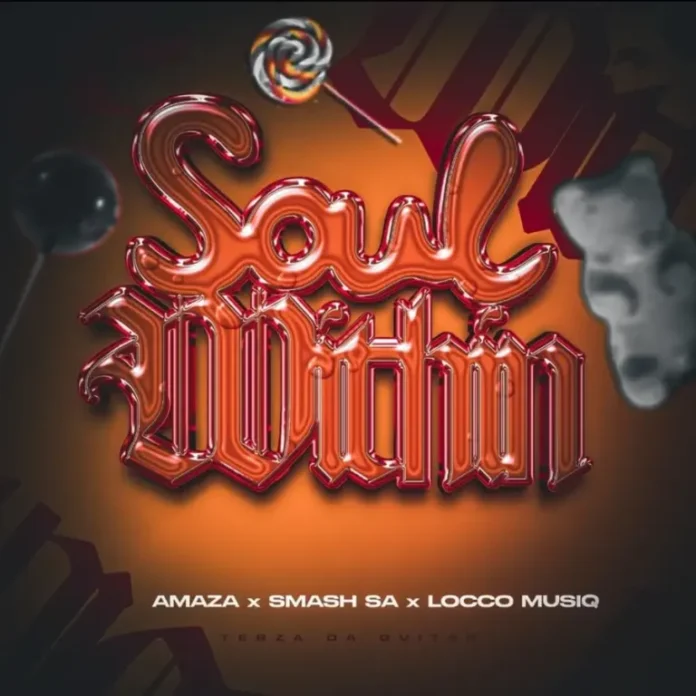 Amaza, Smash SA & Locco Musiq – Soul Within (feat. Tebza da Guitar)