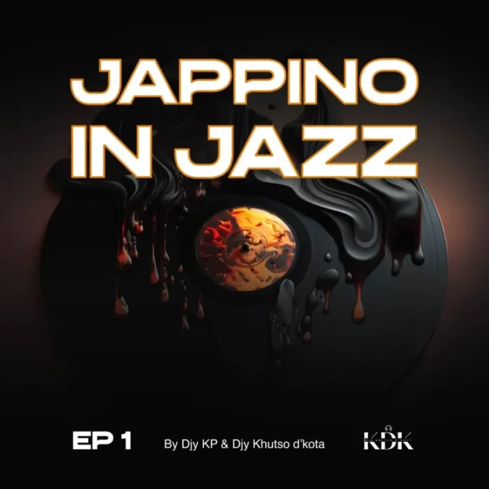 Djy Kp & Djy Khutso D’kota – Jappino in Jazz Vol.1 EP