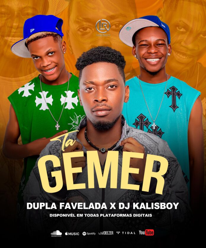 Dupla Favelada ft. Dj Kalisboy – Tá Gem&r