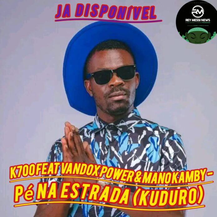 K700 ft. Vandox Power & Mano Kamby – Pé Na Estrada