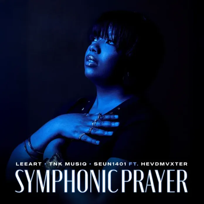 LeeArt, TNK MusiQ & Seun1401 – Symphonic Prayer (feat. Hevdmvxter)