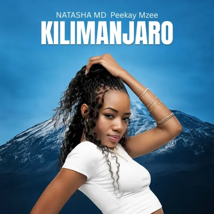 NATASHA MD & PeeKay Mzee – Kilimanjaro