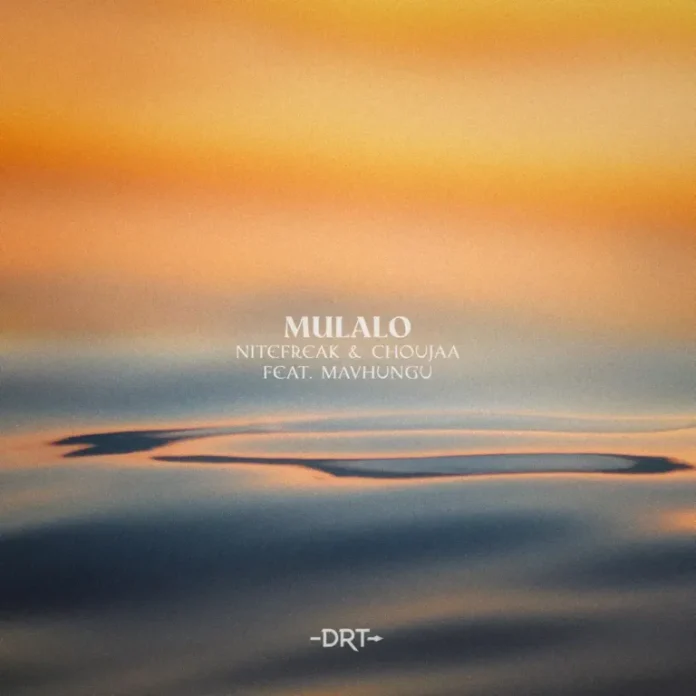 Nitefreak & Choujaa – Mulalo (feat. Mavhungu)