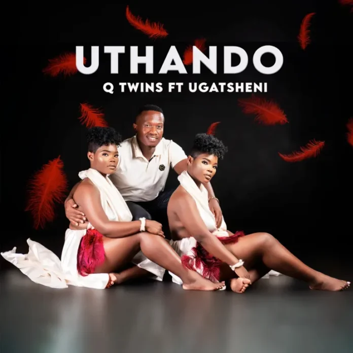 Q Twins – Uthando (feat. uGatsheni)