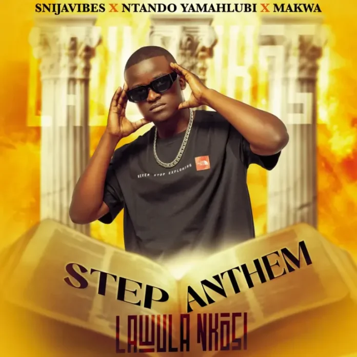 Snijavibes, Ntando Yamahlubi & Makwa – Step Anthem (Lawula Nkosi)