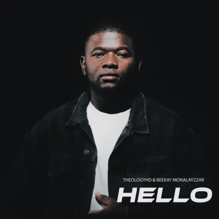 TheologyHD & Beekay Monalayzzar – Hello