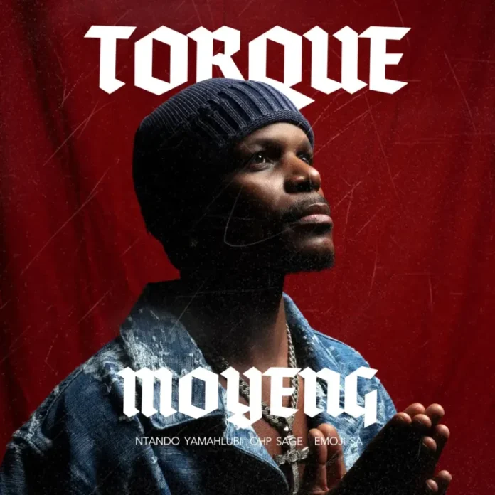 TorQue – Moyeng (feat. Ntando Yamahlubi, OHP Sage & Emoji SA)