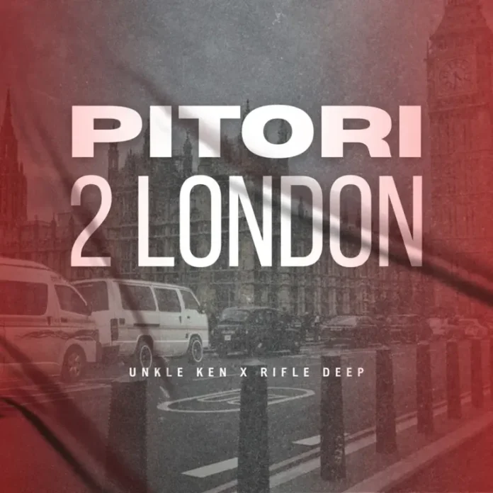 Unkle Ken & Rifle Deep – PITORI2LONDON EP