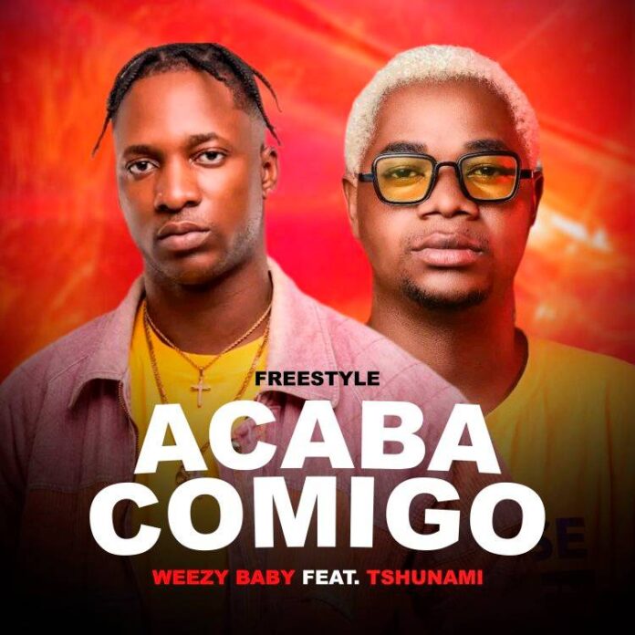 Weezy Baby ft. Tshunami – Acaba Comigo