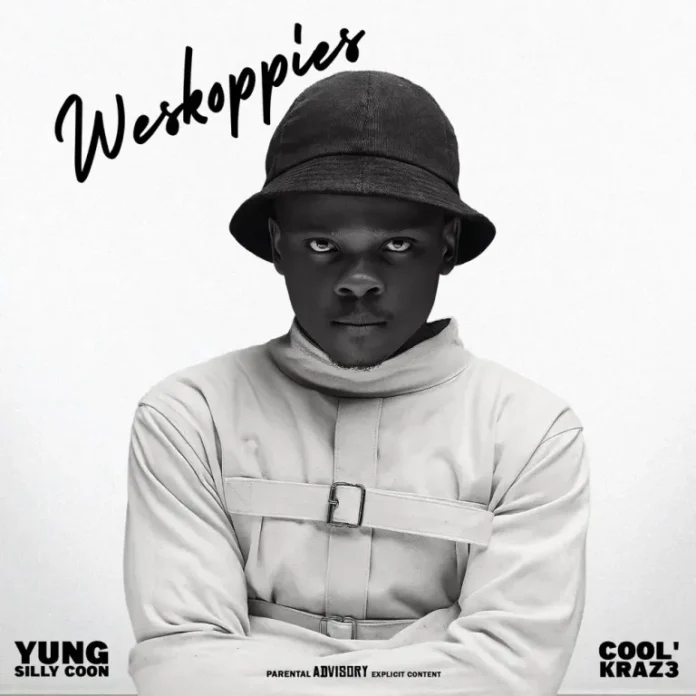 Yung Silly Coon & Cool`kraz3 – Weskoppies