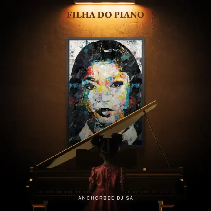 Anchorbee DJ SA – Filha Do Piano EP