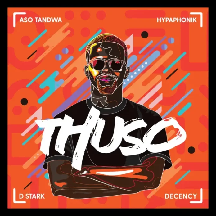 Aso Tandwa, Hypaphonik & D Stark – Thuso (feat. Decency)