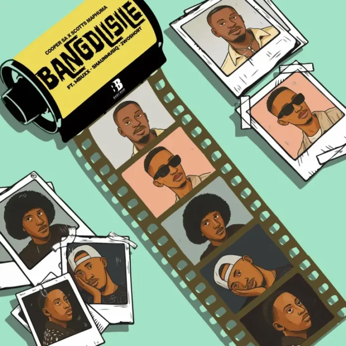 Cooper SA & Scotts Maphuma – Bangdlisile (feat. Mbuxx, Shaunmusiq & 2woshort)