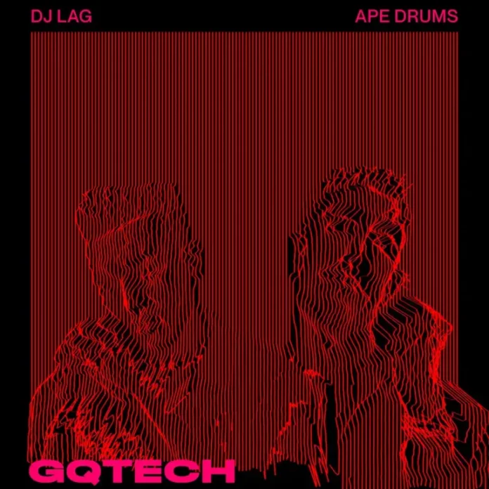 DJ Lag & Ape Drums – GQTECH