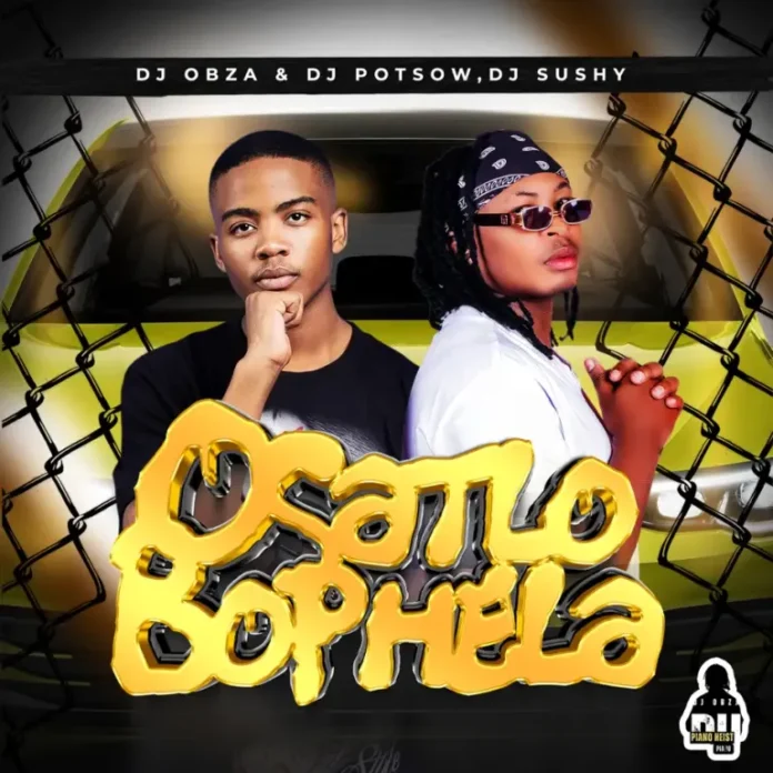 DJ Obza, DJy Potsow & DJ Sushy – Osatlo Bophela