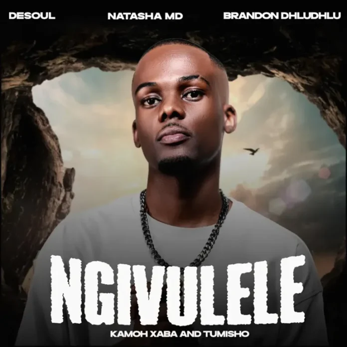De Soul, NATASHA MD & Brandon Dhludhlu – Ngivulele (feat. Kamoh Xaba & Tumisho)