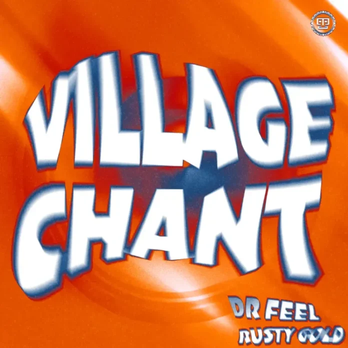 Dr Feel & Rusty Gold – Village Chant (Extended Mix)