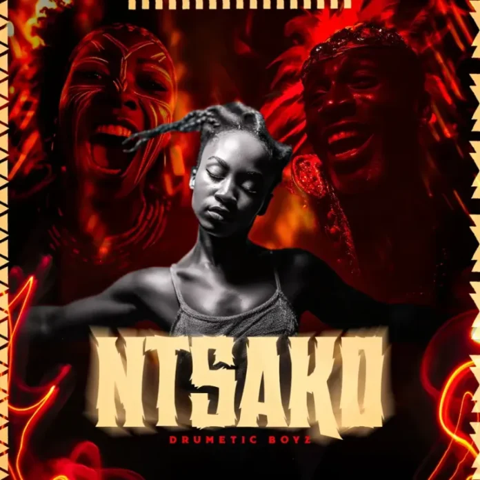 Drumetic Boyz – Ntsako