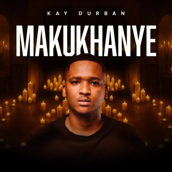 Kay Durban – Makukhanye EP