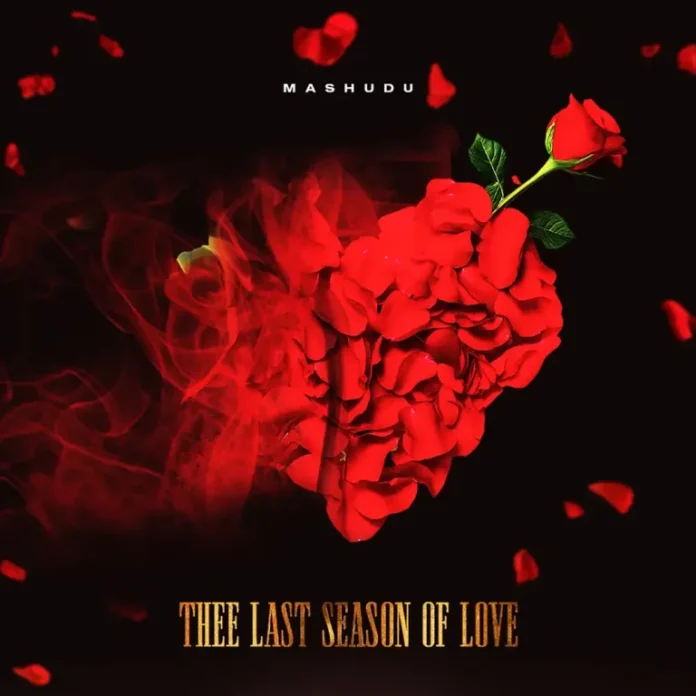 Mashudu – Thee Last Season Of Love EP