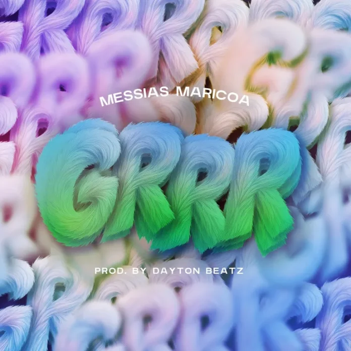 Messias Maricoa – Grrrr